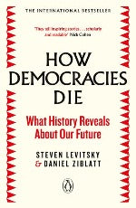 Steven Levitsky & Daniel Ziblatt | How Democracies Die