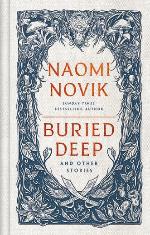 Naomi Novik | Buried Deep And Other Stories