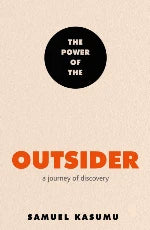 Samuel Kasumu | The Power Of The Outsider