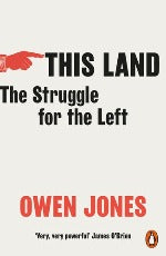 Owen Jones | This Land - The Struggle For The Left