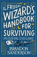 Brandon Sanderson | The Frugal Wizard's Handbook For Surviving Medieval England