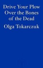 Olga Tokarczuk | Drive Your Plow Over The Bones Of The Dead