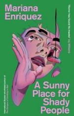 Mariana Enriquez | A Sunny Place For Shady People