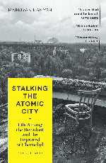 Markiyan Kamysh | Stalking The Atomic City