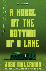 Josh Malerman | A House At The Bottom Of A Lake