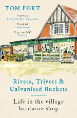 Tom Fort | Rivets, Trivets & Galvanised Buckets - Life In The Village Hardware Shop