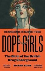 Marek Kohn | Dope Girls - The Birth Of The British Drug Underground