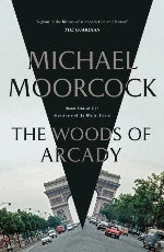 Michael Moorcock | The Woods Of Arcady