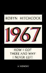 Robyn Hitchcock | 1967 How I Got There And Why I Never Left