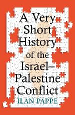 Ilan Pappe | A Very Short History Of The Israel - Palestine Conflict